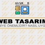 Web Tasarım Nedir? Niye Önemlidir? Web Tasarım Nasıl Yapılır?